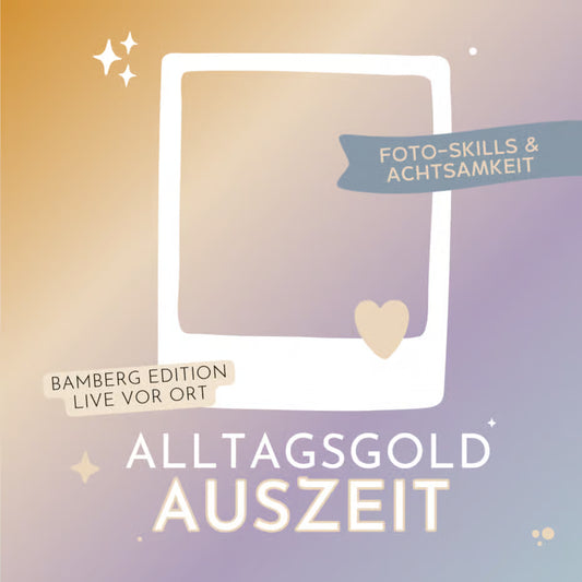 Alltagsgold Auszeit BAMBERG | Samstag, 27. September 10 bis 15 Uhr inkl. Lunch